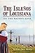 The Isleños of Louisiana: On the Water's Edge (American Heritage)