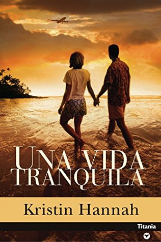 Portada de Una vida tranquila, de Kristin Hannah