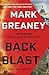 Back Blast by Mark Greaney