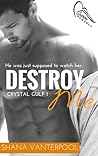 Destroy Me by Shana Vanterpool