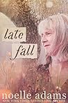 Late Fall by Noelle Adams Late Fall by Noelle Adams