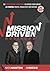 Mission Driven Business: The Proven System to Express Your Purpose and Propel Profits, Productivity and Prestige