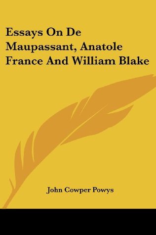 Essays on de Maupassant, Anatole France and William Blake (Paperback)