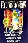 Three Complete Novels: Billy Bathgate / World's Fair / Loon Lake