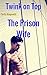 Twink on Top: The Prison Wife