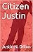 Citizen Justin by Justin N. Dillon