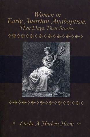 Women in Early Austrian Anabaptism: Their Days, Their Stories