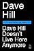 Dave Hill Doesn't Live Here Anymore