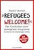 "Refugees Welcome!": Die Geschichte einer gelungenen Integration - So können Sie helfen - Ein Mutmach-Buch (German Edition)