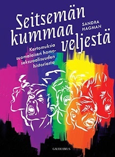 Seitsemän kummaa veljestä: kertomuksia suomalaisen homoseksuaalisuuden historiasta (Hardcover)