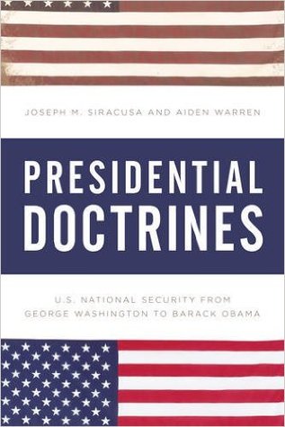 Presidential Doctrines: U.S. National Security from George Washington to Barack Obama
