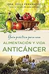 Guía práctica para una alimentación y vida anticáncer (Medicinas complementarias) (Spanish Edition)