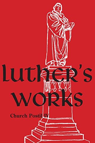 Luthers Works, Volume 78 (Church Postil IV) (Luther's Works)