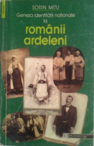 Geneza identității naționale la românii ardeleni (Seria Istorie) (Romanian Edition)