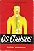 Os Chakras - Os Centros Magnéticos Vitais do Ser Humano by C.W. Leadbeater Os Chakras - Os Centros Magnéticos Vitais do Ser Humano by C.W. Leadbeater