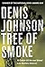 Tree of Smoke: shortlisted for the Pulitzer Prize for Fiction