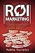 ROI Marketing.: The New Performance Standard