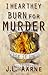 I Hear They Burn for Murder by J.L. Aarne I Hear They Burn for Murder by J.L. Aarne