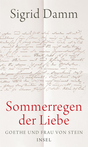 Sommerregen der Liebe: Goethe und Frau von Stein (Hardcover)
