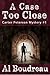 A Case Too Close: Carter Peterson Mystery Series Book 1