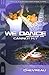 We Dance Because We Cannot Fly: Stories of Redemption from Heroin to Hope