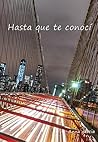 Hasta que te conocí by Anna García