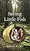 Saving Little-Fish by Richard M. Cary