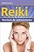 Reiki, Técnicas de Autocuración (Alternativa nº 28) (Spanish Edition)