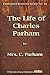 The Life of Charles Parham: Founder of the Apostolic Faith Movement (Pentecostal Pioneers Book 18)
