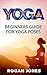 Yoga: Beginners Guide - For...