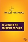 A menina do quarto escuro by Manoel Fernandes