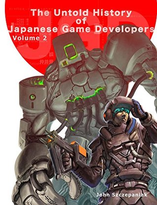 The Untold History of Japanese Game Developers: Volume 2 (Kindle Edition)