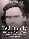 Ted Bundy: The Life and Crimes of One of America’s Most Notorious Serial Killers
