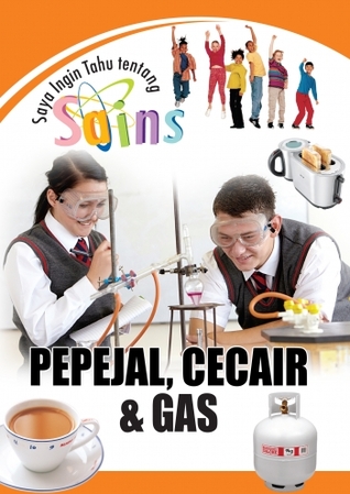 Saya Ingin Tahu Tentang Sains: Pepejal, Cecair & Gas