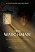 The Watchman: The 12 Irrefutable Principles of Physical and Spiritual Defense