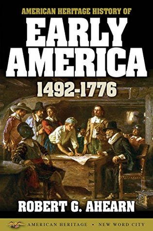 American Heritage History of Early America: 1492-1776 (Kindle Edition)