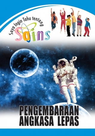 Saya Ingin Tahu Tentang Sains: Pengembaraan Angkasa Lepas