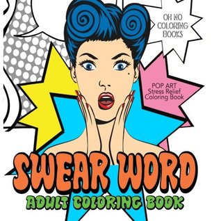 Swear Word Adult Coloring Book: Pop Art - Stress Relief Coloring Book (Paperback)