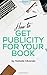 How to Get Publicity For Your Book