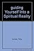 Guiding yourself into a spiritual reality by Tolly Burkan