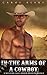 ROMANCE: WESTERN ROMANCE: In The Arms Of A Cowboy (Western Mail Order Bride Cowboy Alpha Male Historical Romance) (Mail Order Brides Western Contemporary Historical Romance)