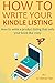 How to Write Your Kindle Listing: How to write a product listing that sells your book like crazy