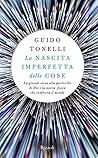 La nascita imperfetta delle cose by Guido Tonelli