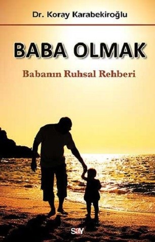 Baba Olmak - Babanın Ruhsal Rehberi