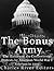 The Bonus Army: The History of the Controversial Protests by American World War I Veterans in 1932