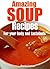 Amazing Soup Recipes for Your Body and Taste buds