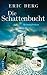 Die Schattenbucht by Eric Berg