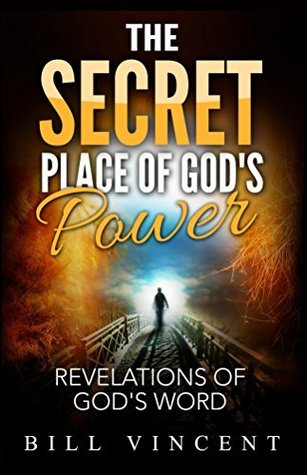 The Secret Place of God's Power: Revelations of God's Word (Kindle Edition)