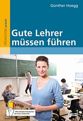Gute Lehrer müssen führen: Mit Schiedsrichterkarten für Ihren Unterricht (German Edition)