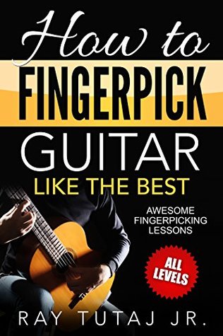 How to Fingerpick Guitar Like the Best: Awesome Fingerpicking Lessons (Kindle Edition)
